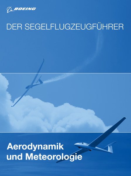 Der Segelflugzeugführer: Aerodynamik und Meteorologie